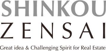 SHINKOU ZENSAI Great idea & Challenging Spirit for Real Estate